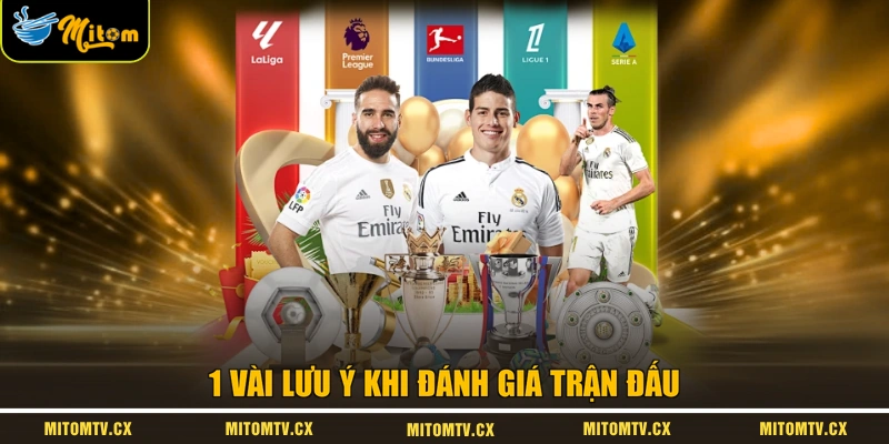 1 vài lưu ý khi đánh giá trận đấu
