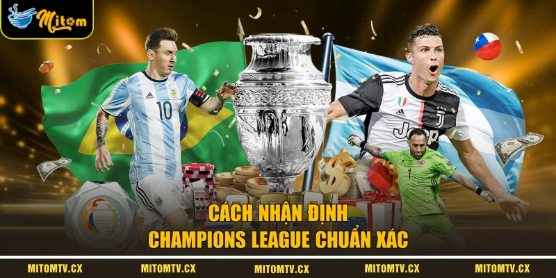Cách nhận định Champions League chuẩn xác
