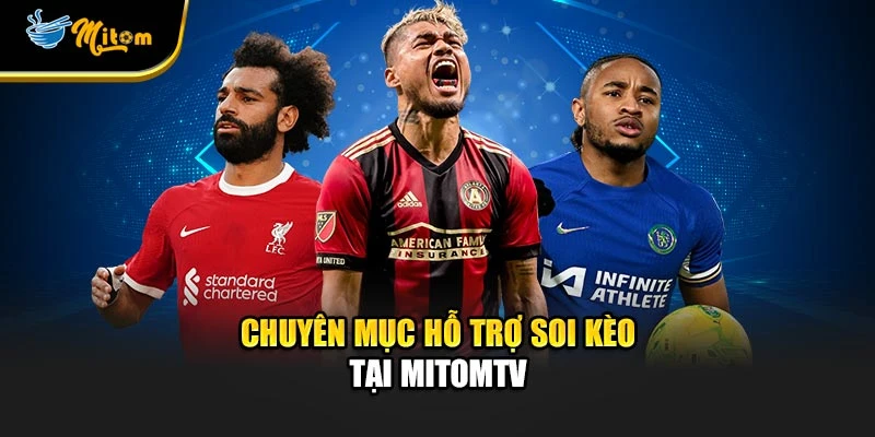 Chuyên mục hỗ trợ soi kèo tại Mitomtv