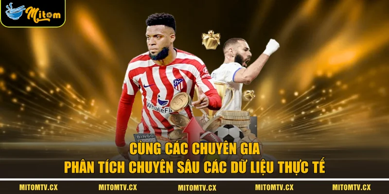 Cùng các chuyên gia phân tích chuyên sâu các dữ liệu thực tế