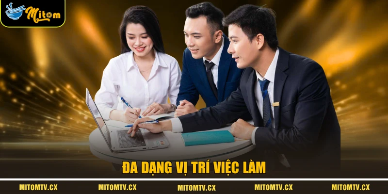 Đa dạng vị trí việc làm