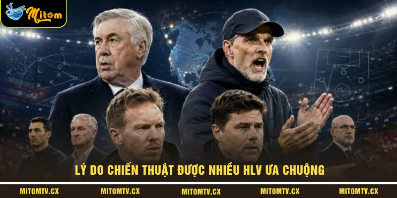 Lý do chiến thuật được nhiều HLV ưa chuộng
