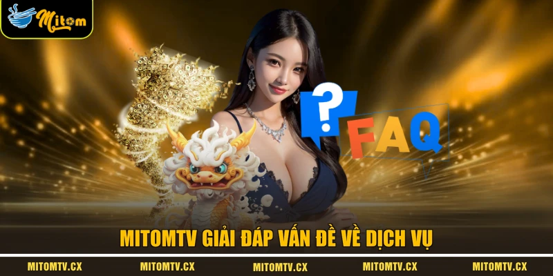 MITOMTV giải đáp vấn đề về dịch vụ