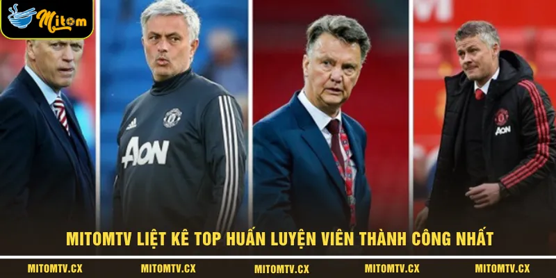 MITOMTV liệt kê Top huấn luyện viên thành công nhất