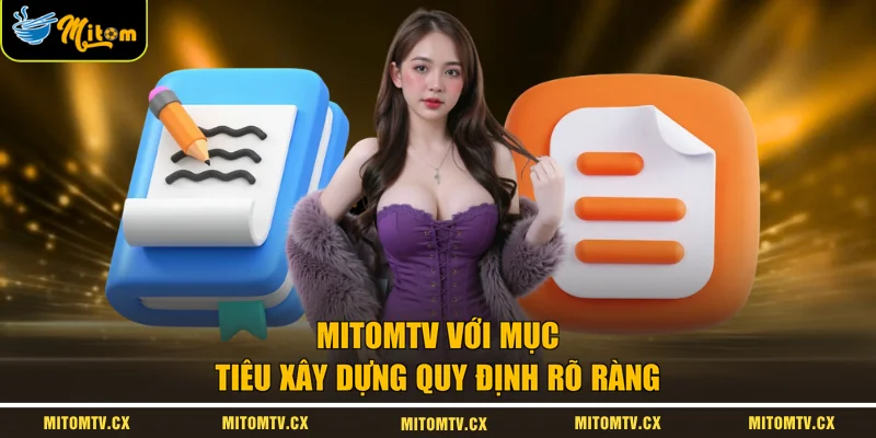 MITOMTV với mục tiêu xây dựng quy định rõ ràng