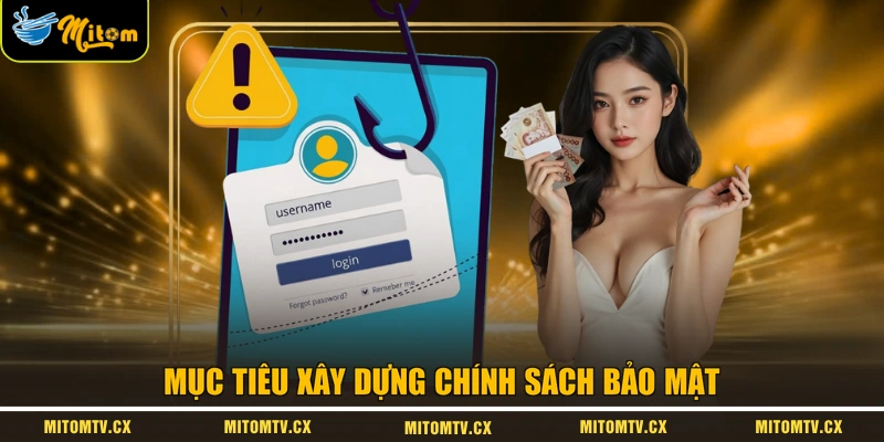Mục tiêu xây dựng chính sách bảo mật