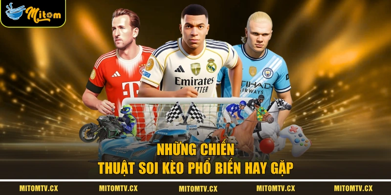 Những chiến thuật soi kèo phổ biến hay gặp