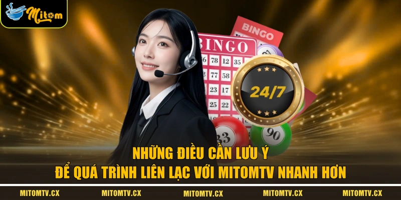 Những điều cần lưu ý để quá trình liên lạc với MITOMTV nhanh hơn