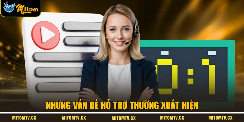 Những vấn đề hỗ trợ thường xuất hiện