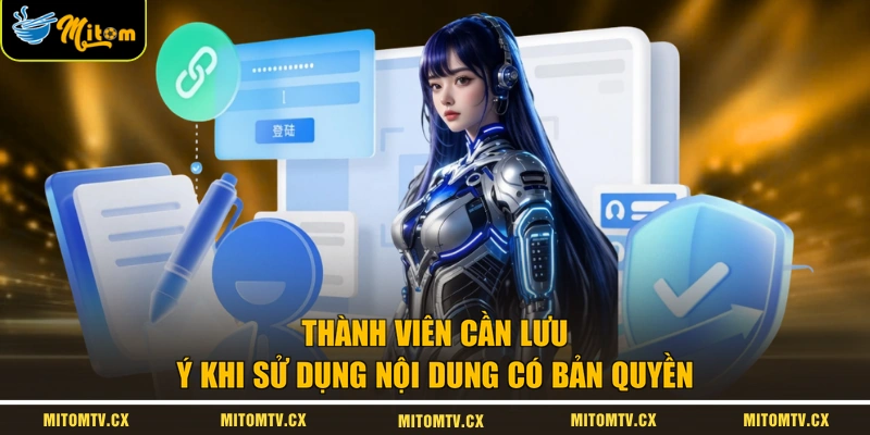 Thành viên cần lưu ý khi sử dụng nội dung có bản quyền