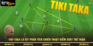 Tiki-Taka Là Gì? Phân Tích Chiến Thuật Kiểm Soát Thế Trận