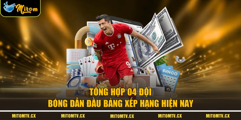 Tổng hợp 04 đội bóng dẫn đầu bảng xếp hạng hiện nay