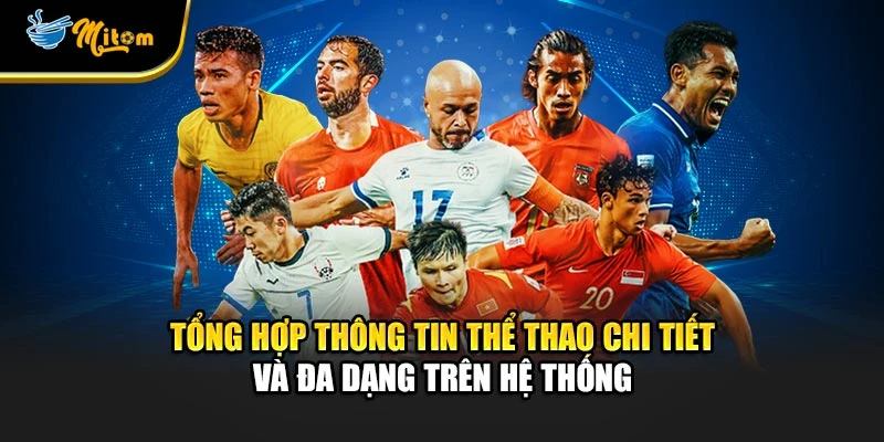 Tổng hợp thông tin thể thao chi tiết và đa dạng trên hệ thống