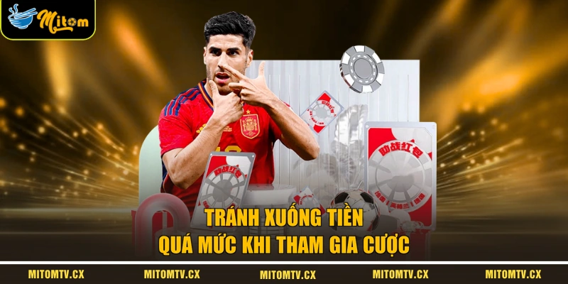 Tránh xuống tiền quá mức khi tham gia cược